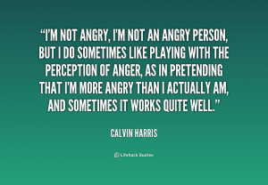 quote-Calvin-Harris-im-not-angry-im-not-an-angry-235738.png