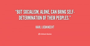 ... Socialism, alone, can bring self-determination of their peoples