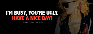 Im Busy Youre Ugly Facebook Cover Photo