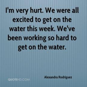 Alexandra Rodriguez - I'm very hurt. We were all excited to get on the ...