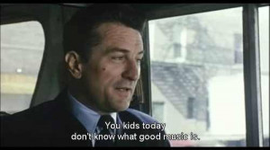 You kids today don't know what good music is. a Bronx Tale quotes