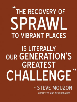 Our generation's greatest challenge ::: Steve Mouzon #sprawl #quotes