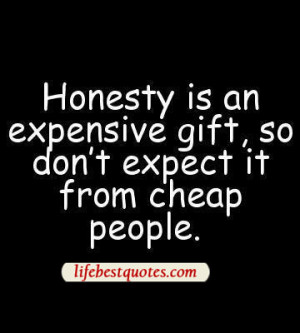 honesty is an expensive gift best quotes ever
