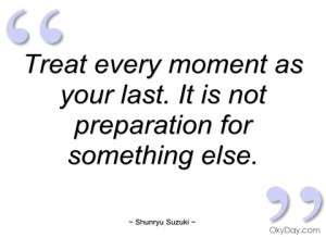 treat every moment as your last