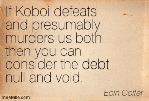 If Koboi Defeats And Presumably Murders Us Both Then You Can Consider ...