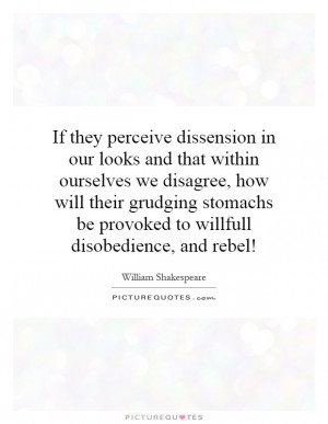 If they perceive dissension in our looks and that within ourselves we ...