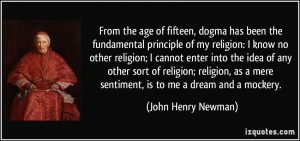 From the age of fifteen, dogma has been the fundamental principle of ...