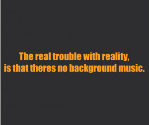 funny, girl, love, music, photography, quotes, reality, text, true ...