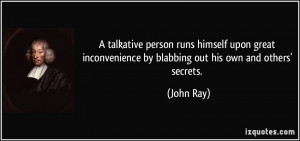 talkative person runs himself upon great inconvenience by blabbing ...