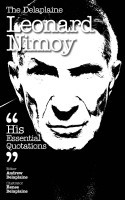 The Delaplaine Leonard Nimoy - His Essential Quotations by Andrew ...