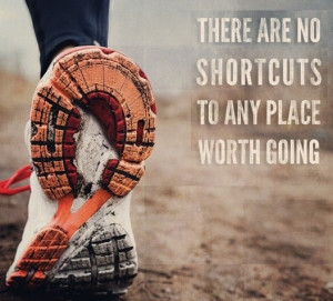 No shortcuts to success - it takes hard work!