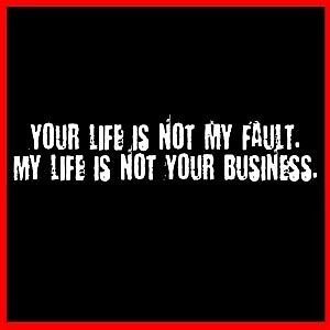 Life Not Yours Don Worry About