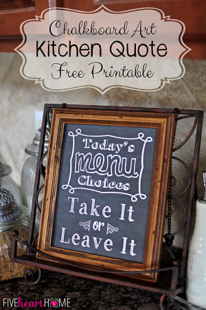 Chalkboard Art Kitchen Quote: Take It or Leave It ~ Free Printable ...