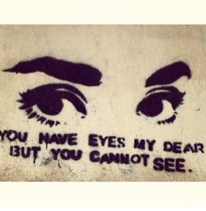 Open your eyes, my dear