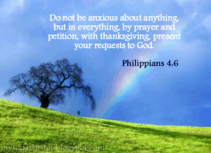 Do not be anxious about anything, but in everything, by prayer and ...