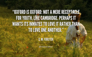 quote-E.-M.-Forster-oxford-is-oxford-not-a-mere-receptacle-48017.png