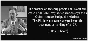 The practice of declaring people FAIR GAME will cease. FAIR GAME may ...