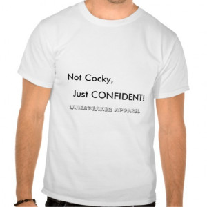 Not Cocky,, Just CONFIDENT!, LaneBreaker Apparel Shirts