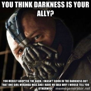 Bane - you think darkness is your ally? you merely adopted the dark ...