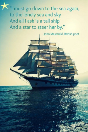 all I ask is a tall ship and a star to steer her by.