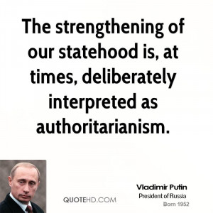 ... statehood is, at times, deliberately interpreted as authoritarianism