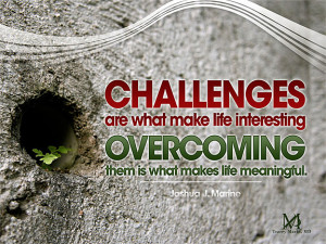 Overcoming Challenges Makes Life Meaningful