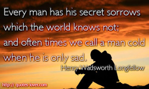 Sad Man In Love Quotes Every man has his secret