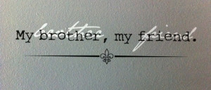Related Pictures friend is a brother quote brother quotes