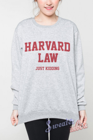 Harvard Law Just Kidding Sweaters Quotes School Shirt Long Sleeved ...