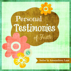 Personal Testimonies of Faith ~ Amanda