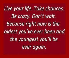 No time like the present...seize the day! More