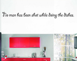 No man has been shot while doing th e dishes - Vinyl Wall Decal - Wall ...