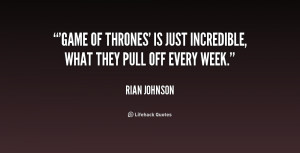 Game of Thrones' is just incredible, what they pull off every week ...