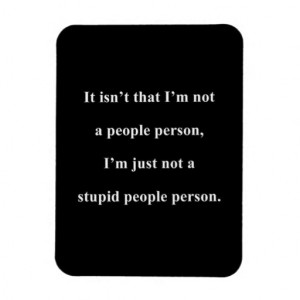 not_a_stupid_people_person_funny_insults_sayings_premium_magnet ...