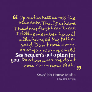 Quotes Picture: up on the hill across the blue lake, that's where i ...