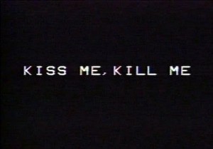Kiss Me,Kill Me Quotes and Sayings