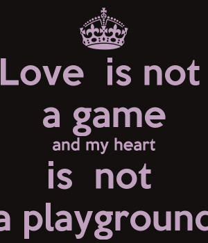 My Heart is NOT a playground...DON