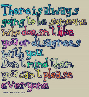 ... be someone who doesn t like you or disagrees with you don t mind them