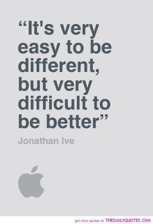 easy-to-be-different-jonathan-ive-apple-quotes-sayings-pictures.jpg
