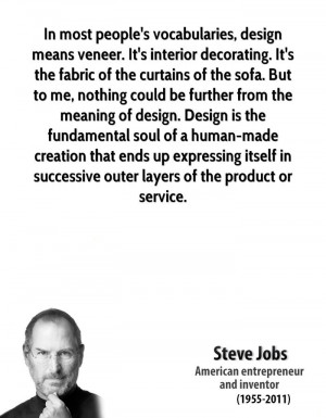 In most people's vocabularies, design means veneer. It's interior ...