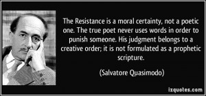 The Resistance is a moral certainty, not a poetic one. The true poet ...