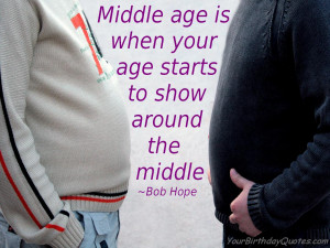 funny birthday quotes bob hope middle age