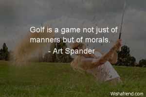 golf-Golf is a game not just of manners but of morals.