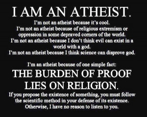 ... atheist is very religious. He has a belief system. He believes there