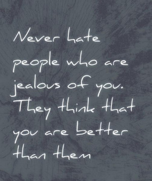 People who are jealous of you quote