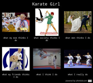 Karate girl - What people think I do, What I really do