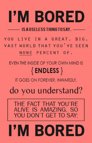 bored is such a useless thing to say…