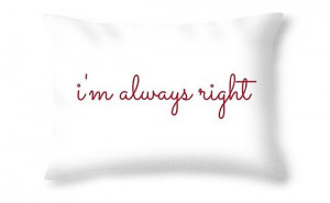 Throw Pillow I'm ALWAYS Right Quote Interior Home Decor Digital Art ...