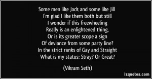 Some men like Jack and some like Jill I'm glad I like them both but ...