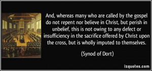 ... upon the cross, but is wholly imputed to themselves. - Synod of Dort